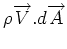 $ \rho
\overrightarrow{V}.d\overrightarrow{A}$