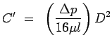 $\displaystyle C' = \left( {\Delta p} \over {16 \mu l}\right) D^2$