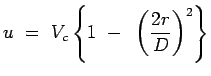 $\displaystyle u = V_c
 \left\{ 1 - \left( {{2r} \over D}\right) ^2 \right \}$