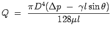 $\displaystyle Q = { {\pi D^4 (\Delta p - \gamma l \sin \theta)} \over {128 \mu
 l}}$
