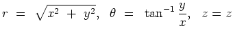 $\displaystyle r = \sqrt{x^2 + y^2},   \theta = \tan^{-1}{y \over x},  z=z$