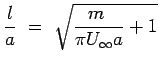 $\displaystyle {l \over a} = \sqrt{{m \over {\pi U_\infty a}}+1}$