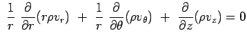 $\displaystyle {1 \over r} {\partial \over \partial r} (r \rho v_r) + {1 \over ...
...over \partial
 \theta}(\rho v_\theta) + {\partial \over \partial z}(\rho v_z)=0$