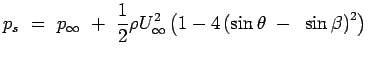 $\displaystyle p_s = p_\infty + {1 \over 2} \rho U_\infty ^2 \left ( 1 - 4 \left(
 \sin \theta
 -  \sin \beta \right )^2 \right)$