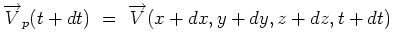 $\displaystyle \overrightarrow{V}_p(t+dt) = \overrightarrow{V}(x+dx,y+dy,z+dz,t+dt)$