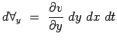 $\displaystyle d\forall_y = {\partial v \over \partial y} dy  dx dt$