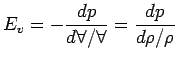 $\displaystyle E_v = - {{dp} \over {d\forall /\forall}}= {{dp} \over {d\rho /\rho}}$