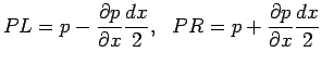 $\displaystyle PL= p- {\partial p \over \partial x}{dx \over 2},~~ PR= p+ {\partial p \over \partial x}{dx \over 2}$