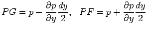 $\displaystyle PG= p- {\partial p \over \partial y}{dy \over 2},~~ PF= p+ {\partial p \over \partial y}{dy \over 2}$